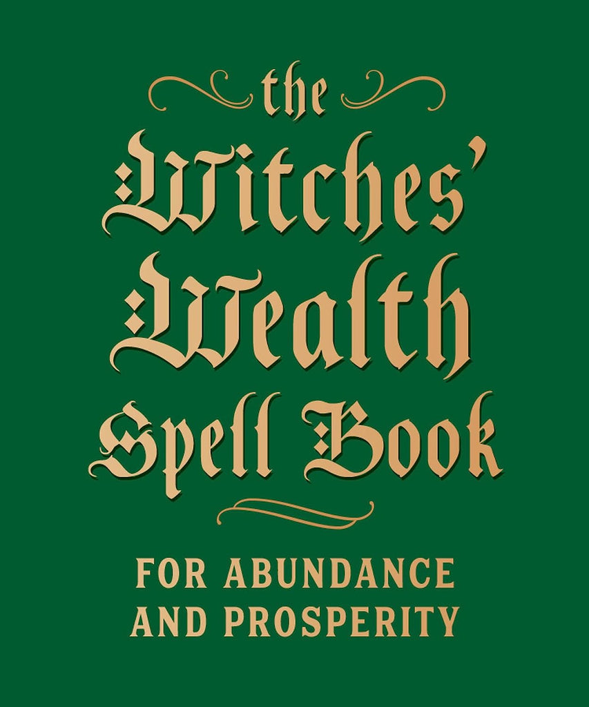 THE WITCHES' WEALTH SPELL BOOK / / FOR ABUNDANCE AND PROSPERITY (POCKET BOOK)