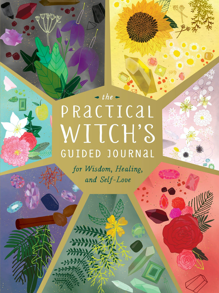THE PRACTICAL WITCH'S GUIDED JOURNAL / / FOR WISDOM, HEALING, & SELF LOVE